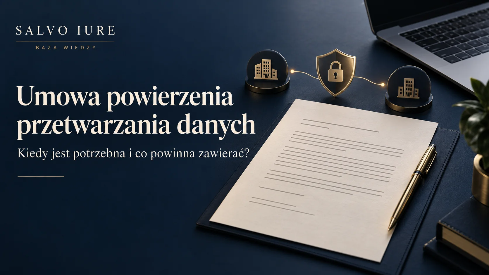 Umowa powierzenia przetwarzania danych – kiedy jest potrzebna i co powinna zawierać?